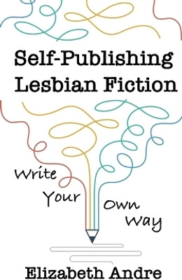 Self-Publishing Lesbian Fiction(English, Paperback, Andre Elizabeth)