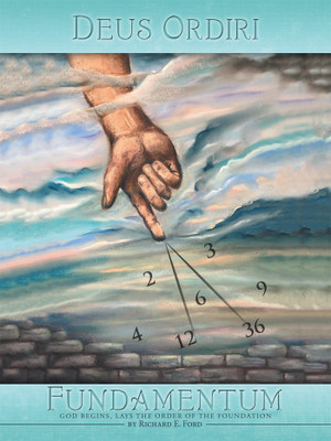 Deus Ordiri Fundamentum God begins, Lays the Order of the Foundation(Paperback, Richard E. Ford)