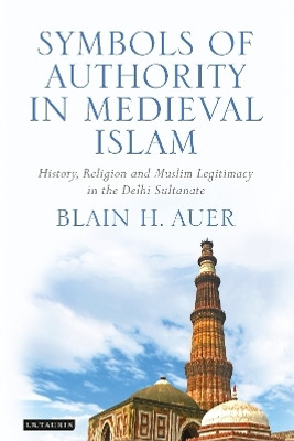 Symbols of Authority in Medieval Islam(English, Hardcover, Auer Blain H.)