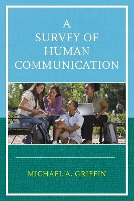 A Survey of Human Communication(English, Paperback, Griffin Michael A.)