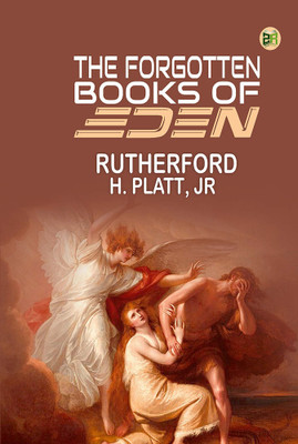 The Forgotten Books of Eden(Hardcover, Rutherford H. Platt, Jr)