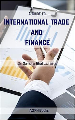 A guide to International trade and finance(Paperback, Dr. Sumona Bhattacharya)