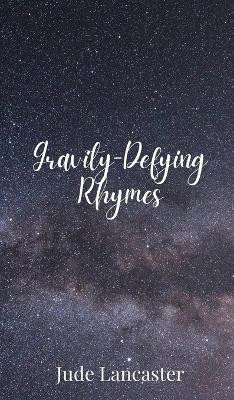 Gravity-Defying Rhymes(English, Hardcover, Lancaster Jude)