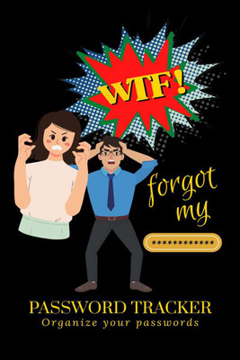 WTF - Forgot My Password  - PASSWORD TRACKER - Organize your passwords(English, Paperback, Asit Bhaskar Satm)