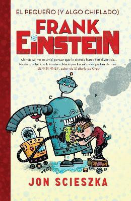 El pequeno (y algo chiflado) Frank Einstein / Frank Einstein and the Antimatter Motor(Spanish, Paperback, Scieszka Jon)