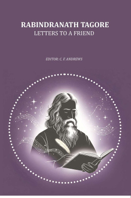 Rabindranath Tagore - Letters to A Friend(Paperback, Editor: C. F. Andrews)