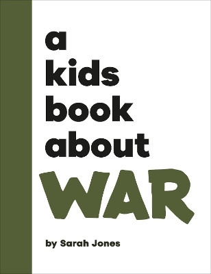 A Kids Book About War(English, Hardcover, Jones Sarah)