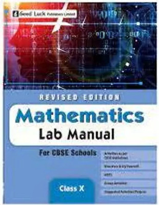 REVISED EDITION Mathematics Lab Manual For CBSE CLASS - X ( GOOD LUCK )(Paperback, DR. G. S. Ganesan)