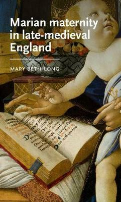 Marian Maternity in Late-Medieval England(English, Hardcover, Long Mary Beth)