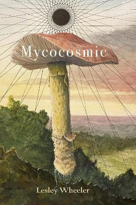 Mycocosmic(English, Paperback, Wheeler Lesley)