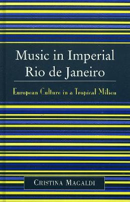 Music in Imperial Rio de Janeiro(English, Hardcover, Magaldi Cristina)