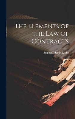 The Elements of the Law of Contracts(English, Hardcover, Leake Stephen Martin)