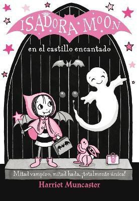 Isadora Moon en el castillo encantado / Isadora Moon Goes on a School Trip(Spanish, Paperback, Muncaster Harriet)