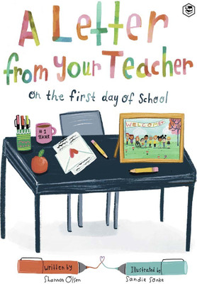 A Letter From Your Teacher: On the First Day of School(Paperback, Shannon Olsen (Author), Sandie Sonke (Illustrator))