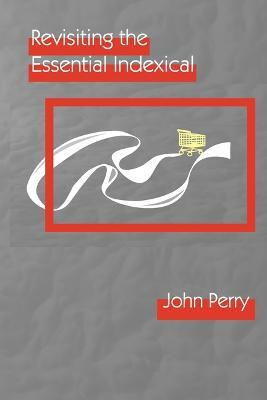 Revisiting the Essential Indexical(English, Paperback, Perry John)