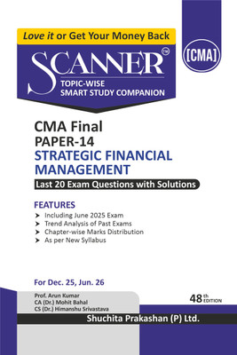 Scanner CMA Final | Paper-14: Strategic Financial Management |For Dec 25 & Jun 26 Exams | Solved Papers with PYQ (Included June 2025) | Shuchita Prakashan(Paperback, CA (Dr.) Mohit Bahal, CS (Dr.) Himanshu Srivastava)