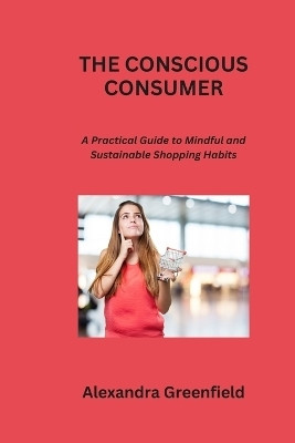 The Conscious Consumer(English, Paperback, Greenfield Alexandra)