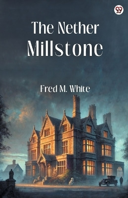 The Nether Millstone (Edition1)(English, Paperback, White Fred M)