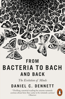 From Bacteria to Bach and Back(English, Paperback, Dennett Daniel C.)
