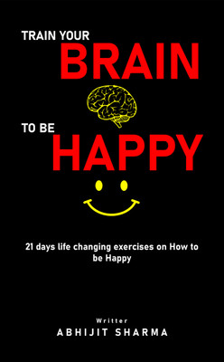 Train your BRAIN To be HAPPY(Paperback, Abhijit Sharma)