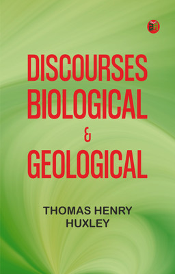 Discourses: Biological & Geological(Paperback, Thomas Henry Huxley)