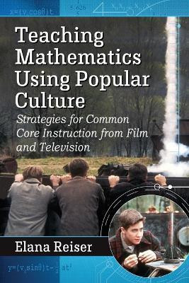 Teaching Mathematics Using Popular Culture(English, Paperback, Reiser Elana)