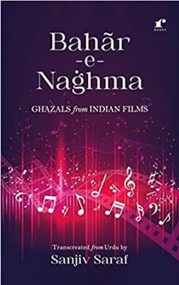 Bahar e Naghma - Ghazals from Indian Films (HB)(Hardcover, Sanjiv Saraf)