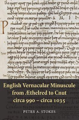 English Vernacular Minuscule from AEthelred to Cnut, circa 990 - circa 1035(English, Hardcover, Stokes Peter A.)