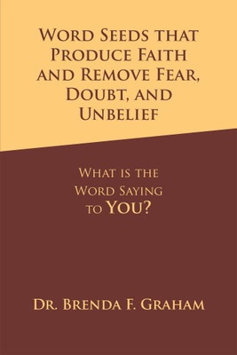 Word Seeds that Produce Faith and Remove Fear, Doubt, and Unbelief(English, Hardcover, Graham Brenda F Dr)