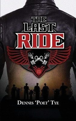 The Last Ride(English, Paperback, Tye Dennis 'Poet')