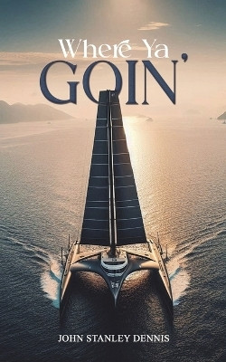 Where Ya Goin'(English, Paperback, Dennis John Stanley)