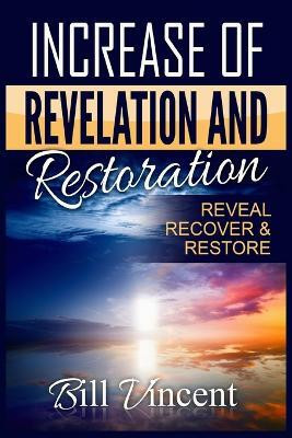 Increase of Revelation and Restoration(English, Paperback, Vincent Bill)
