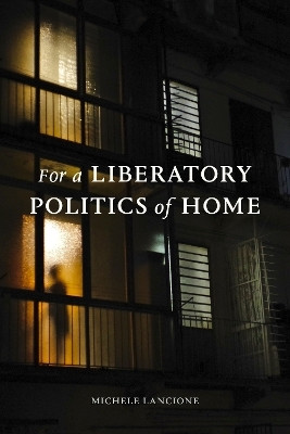 For a Liberatory Politics of Home(English, Hardcover, Lancione Michele)