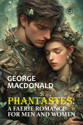 Phantastes: A Faerie Romance for Men and Women (Hardcover Library Edition)(Hardcover, George MacDonald)