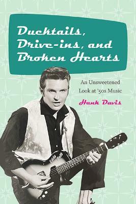 Ducktails, Drive-ins, and Broken Hearts(English, Paperback, Davis Hank)