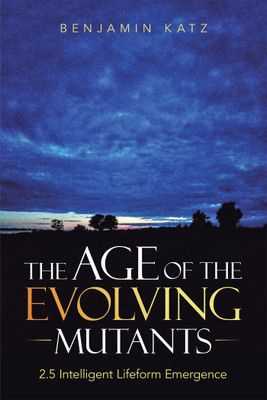 The Age of the Evolving Mutants(English, Paperback, Katz Benjamin)