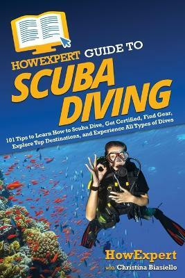 HowExpert Guide to Scuba Diving(English, Paperback, Howexpert Christina)