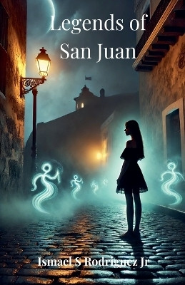 Legend of San Juan(English, Paperback, Rodriguez Ismael S Jr)