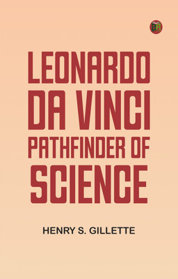 Leonardo da Vinci, Pathfinder of Science(Paperback, Henry S. Gillette)