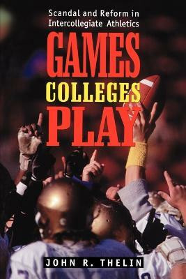 Games Colleges Play:(English, Paperback, Thelin John R.)