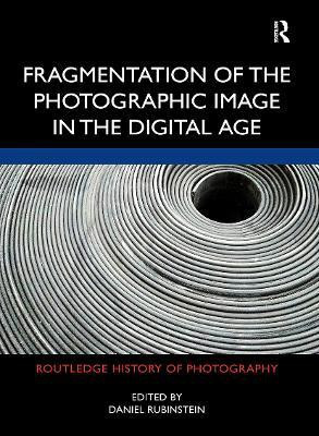 Fragmentation of the Photographic Image in the Digital Age(English, Paperback, unknown)