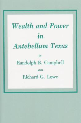 Wealth and Power in Antebellum Texas(English, Paperback, Campbell Randolph B.)