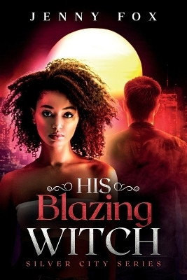 His Blazing Witch(English, Paperback, Fox Jenny)