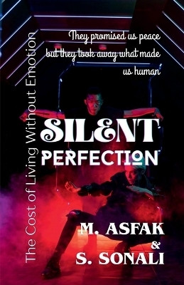 Silent Perfection  - The Cost of Living Without Emotion(English, Paperback, M. Asfak, amp, S. Sonali)