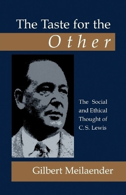 The Taste for the Other: the Social and Ethical Thought of C.S. Lewis(English, Paperback, Meilaender Gilbert)