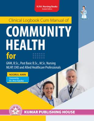 Clinical Logbook Cum Manual of COMMUNITY HEALTH for GNM, B.Sc., Post Basic B.Sc., M.Sc. Nursing(Paperback, NOORUL AMIN)