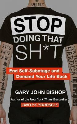 Stop Doing That Sh*t(English, Paperback, Bishop Gary John)