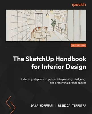 The SketchUp Handbook for Interior Design(English, Paperback, Terpstra Rebecca)