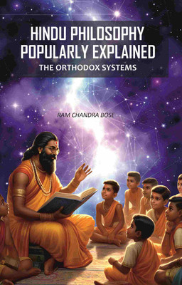 Hindu Philosophy Popularly Explained: The Orthodox Systems(Paperback, Ram Chandra Bose)