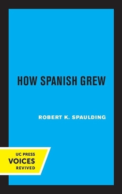 How Spanish Grew(English, Paperback, Spaulding Robert K.)